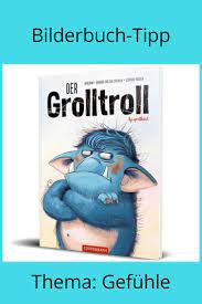 Ein Tolles Bilderbuch Zum Thema Gefuhle Ist Der Grolltroll Vorgestellt Wird Es Auf Dem Kinderbuchblog Ge Bucher Fur Kinder Bilderbuch Bucher Fur Kleinkinder