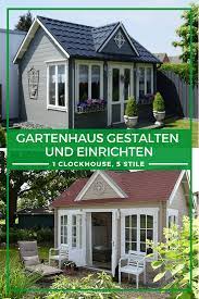 Gartenhaus Gestalten 1 Clockhouse 5 Stile Gartenhaus Haus Gartenhutte