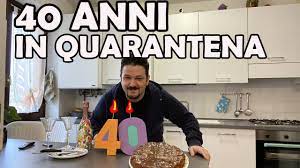 40 Anni In Quarantena Festeggio Il Mio Compleanno Youtube