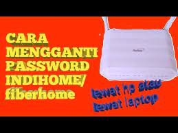 Cara Mengganti Password Wifi Indihome Fiberhome 2020 Youtube