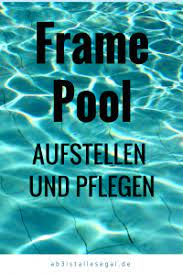 Frame Pool Aufstellen Wie Ist Das Mit Dem Chlor Und Tipps Zur Pflege Pool Im Garten Ist Das Viel Aufwand Was Braucht Man Pool Aufstellen Pool Aufsteller