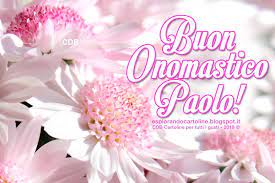 Cartolina Buon Onomastico Paolo Auguri Anche Per Paola E Paoletta Con Immagine Buon Onomastico Onomastico Auguri Di Buon Compleanno