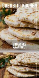 Dieses Rezept Fur Einfaches Indisches Naan Brot Ist Eine Perfekte Variante Wenn Es Schnell Gehen Muss So Lassen Sich Di Brot Rezept Einfach Naan Brot Rezepte