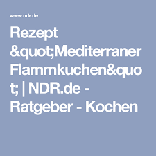 Rezept Quot Mediterraner Flammkuchen Quot Ndr De Ratgeber Kochen Rezepte Brokkoli Salate Haferflocken Kuchen