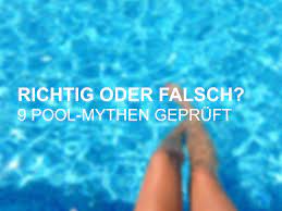 Richtig Oder Falsch Neun Beliebte Pool Irrtumer Poolpowershop