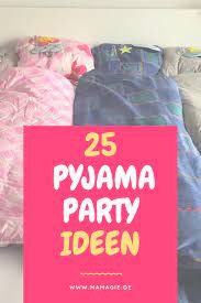 Pyjamaparty Fur Madels So Gelingt Die Ubernachtungsparty Pyjamaparty Teenager Madchen Geburtstag Pyjama Party Ideen