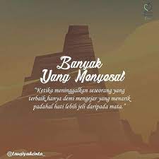 Banyak Yang Menyesal Ketika Meninggalkan Yang Terbaik Hanya Demi Mengejar Yang Menarik Padahal Hati Lebih Jeli Dari Kata Kata Indah Motivasi Kutipan Motivasi