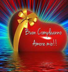 Tanti Auguri Di Buon Compleanno Amore Di Mamma Buon Compleanno Amore Buon Compleanno Buon Compleanno Amore Mio