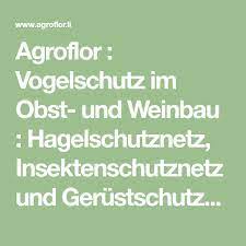 Agroflor Vogelschutz Im Obst Und Weinbau Hagelschutznetz Insektenschutznetz Und Gerustschutznetze Werbeblenden Gewebeplanen Und Weinbau Hagel Insekten