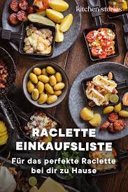 Raclette Zutaten Einkaufsliste Und Tipps Raclette Zutaten Rezepte Lecker