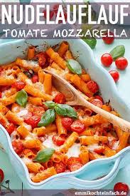 Nudelauflauf Tomate Mozzarella Emmikochteinfach Rezept In 2020 Tomate Mozzarella Nudelauflauf Tomate Mozzarella Rezepte