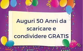 Bellissima Carrellata Di Frasi Di Auguri Per I 50 Anni Le Frasi Di Auguri Sono Auguri Di Buon Compleanno Auguri Di Compleanno Divertenti Auguri Di Compleanno