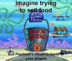 The chum buddy chum bucke. The Chum Bucket Serves Your Friends In More Ways Than One Dankmemes