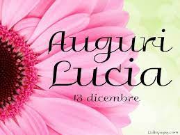 Auguri Lucia 13 Dicembre Buon Onomastico Auguri Di Compleanno Buon Compleanno
