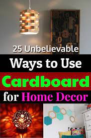 25 Unbelievable Ways To Use Cardboard For Home Decor Cardboard Crafts Decoration Cardboard Crafts Diy Cardboard Decor