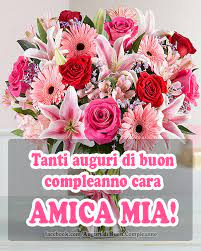 Tanti Auguri Di Buon Compleanno Cara Amica Mia Auguri Di Buon Compleanno Buon Compleanno Immagini Di Compleanno