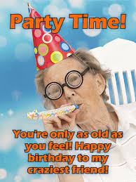 When i thought about the year in wishing you a radiant life; To My Craziest Friend Funny Birthday Card Birthday Greeting Cards By Davia