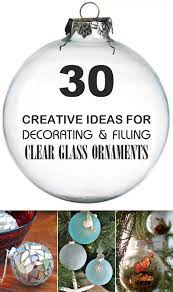 30 Creative Ideas For Decorating And Filling Clear Glass Ornaments Christmas Ornaments Christmas Ornament Crafts Christmas Bulbs