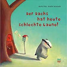 Der Dachs Hat Heute Schlechte Laune Schlechte Laune Bilderbuch Laune
