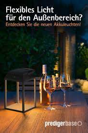 Ihr Wunscht Euch Flexibles Licht Fur Den Aussenbereich Dann Entdeckt Unsere Neuen Akkuleuchten Von Prediger Base Fur Stim Licht Im Garten Licht Leuchten