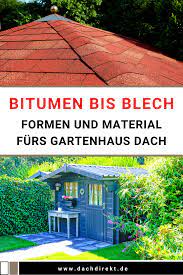 Bitumen Blech Oder Doch Ziegel 10 Alternativen Furs Gartenhaus Dach Gartenhaus Dach Gartenhaus Dach