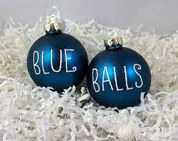 Funny Christmas Ornament Funny Christmas Decoration Blue Balls Secret Santa Gift Boyfriend Chri Funny Christmas Ornaments Naughty Christmas Christmas Humor