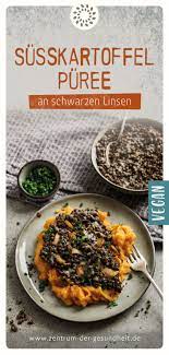 Susskartoffelpuree An Schwarzen Linsen Rezept Schwarze Linsen Herzhaft Gemusegerichte