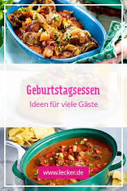 Geburtstagsessen Ideen Fur Viele Gaste Lecker Geburtstagsessen Rezepte Geburtstagsessen Ideen Geburtstagsessen