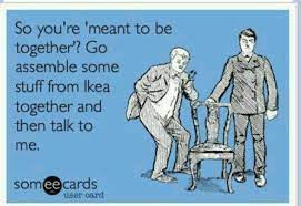 Nothing Tests A Relationship Like Assembling Furniture Ecards Funny Haha Funny Funny