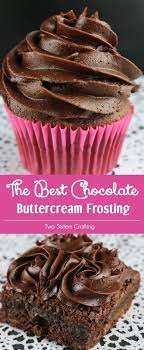 The Best Chocolate Buttercream Frosting Recipe Homemade Frosting Recipes Best Chocolate Buttercream Frosting Frosting Recipes