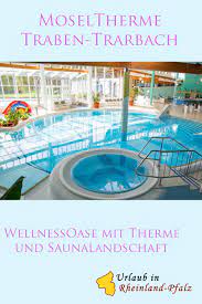 Moseltherme Traben Trarbach Therme Urlaub In Hessen Therme Bad