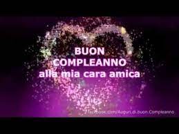 Buon Compleanno Ad Una Cara Amica Youtube Buon Compleanno Auguri Di Buon Compleanno Buon Compleanno Amico
