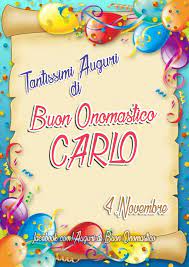 Buon Onomastico Carlo 4 Novembre Buon Onomastico Onomastico Buon Compleanno