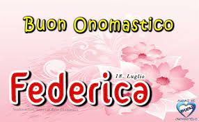 Auguri Di Buon Onomastico Buon Onomastico Federica Onomastico Buon Onomastico Buon Compleanno