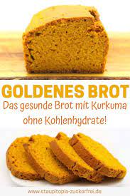 Goldenes Brot Das Gesunde Brot Mit Kurkuma Staupitopia Zuckerfrei Rezept In 2020 Brot Ohne Kohlenhydrate Gesundes Brot Kurkuma