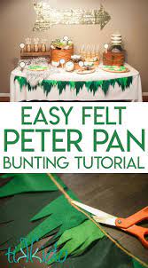 Collage Of Peter Pan Felt Bunting Images Optimized For Pinterest Peter Pan Party Onederland Birthday Party Peter Pan