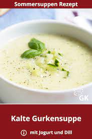 Kalte Gurkensuppe Rezept Rezept Kalte Gurkensuppe Gurkensuppe Kalte Suppe Rezept