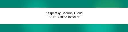 Kaspersky Security Cloud 2021 Offline Installer Software Key Center