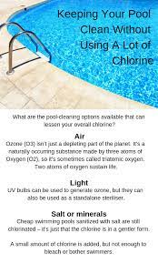 Keeping Your Pool Clean Without Using A Lot Of Chlorine Affordable Pools Pool Cleaning Chlorine Pool