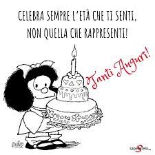 Celebra Sempre L Eta Che Ti Senti Non Quella Che Rappresenti Tanti Auguri Buon Compleanno Auguri Di Compleanno Divertenti Auguri Di Compleanno