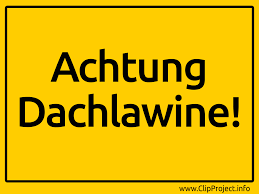 Werden die gobd nicht eingehalten, also tappt man in die gobd. Achtung Dachlawine Schild