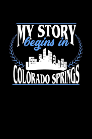 Order free colorado travel guides, or view online: My Story Begins In Colorado Springs 6x9 Inches College Ruled Notebook 120 Pages Composition Book And Journal Perfect Gift Idea For Everyone Born In Colorado Springs Publishing Dennex 9781078437929 Amazon Com Books