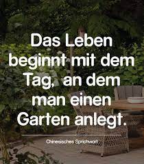 Ein Chinesisches Sprichwort Besagt Das Leben Beginnt Mit Dem Tag An Dem Man Einen Garten Anlegt Wie Rec Chinesische Sprichworter Sprichworter Garten Anlegen