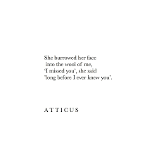 I Missed You Atticuspoetry Atticus Loveherwild Words Quotes Lovely Quote Atticus Quotes