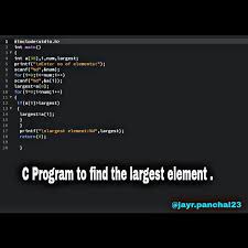 C Program To Find The Largest Element Cprograms Jayr Panchal23 C Programming Tutorials Computer Programming Computer Programming Languages
