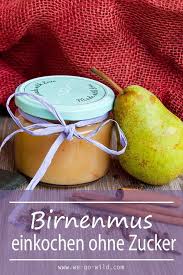 So Einfach Geht Birnen Einkochen Ohne Zucker Rezept Birnenmus Apfelmus Einkochen Birnenmarmelade