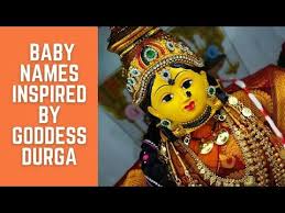Baby Names Inspired By Goddess Durga Goddess Durga Names Hindu Girl Names Youtube Hindu Girl Names Hindu Baby Girl Names Hindu Baby Boy Names