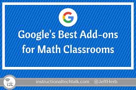How To Use Google S Best Add Ons For Math Classrooms Math Classroom Learn Math Online Math