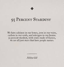 We Re 100 Stardust To Make Us Stars Explode One Hand Is Made From One Star The Other From Another If We Were Born From Star Words Words Quotes Pretty Words
