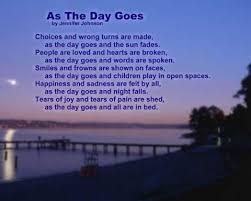 As The Day Goes Short Poems About Life Inspirational Poems About Life Good Morning Poems